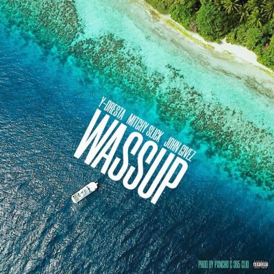 WASSUP (feat. Mitchy Slick & John Givez) - Single