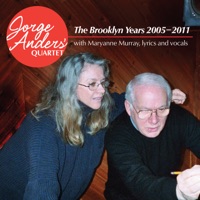 The Brooklyn Years 2005-2011 - Jorge Anders Quartet & Maryanne Murray