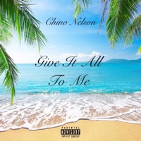 Give It All To Me - Single - Chino nelson