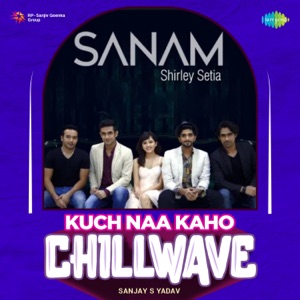 Kuch Naa Kaho (Chillwave)