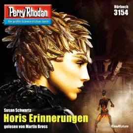 Horis Erinnerungen - Perry Rhodan - Erstauflage 3154 (Ungekürzt)