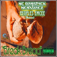 Break Bread (feat. Peoples Emcee (Malawi)) - Single - MC Drastyck Meaxurez
