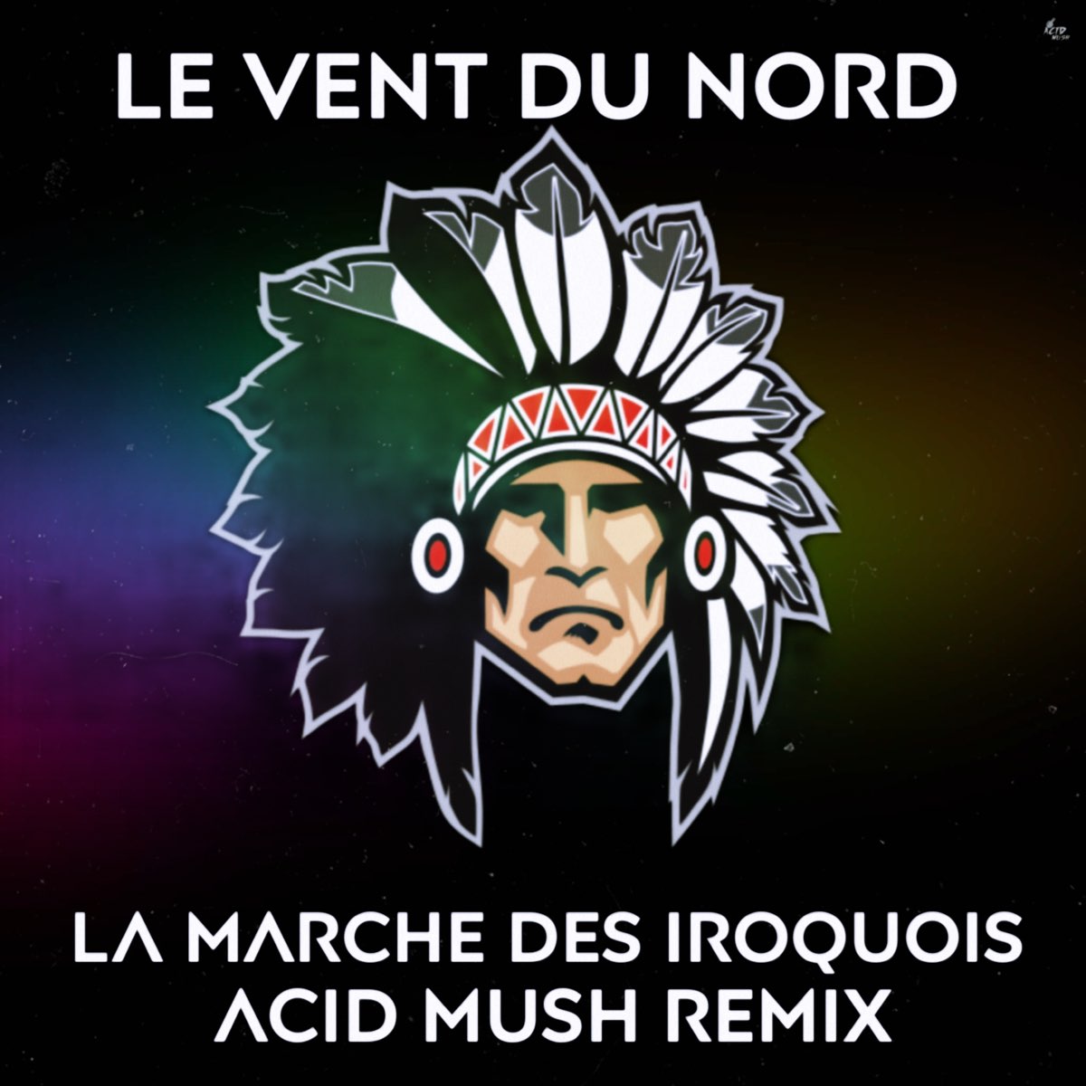 ‎LA MARCHE DES IROQUOIS (Acid Mush Remix) Single Album by ACID MUSH