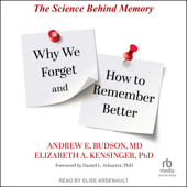 Why We Forget and How To Remember Better : The Science Behind Memory - Andrew E. Budson MD Cover Art