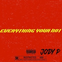 Everything Your Not - J.P.