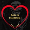 Brota na Brasilândia (Slowed + Reverb) - Single