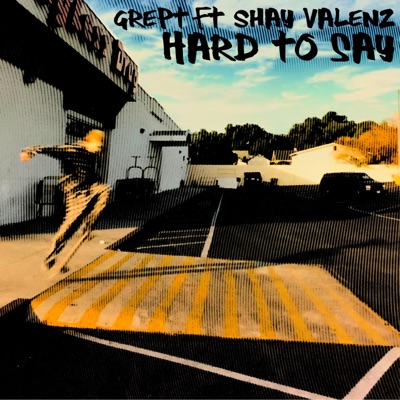 Hard to Say (feat. Shay Valenz) - Single