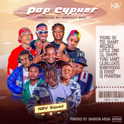 Pop Cypher (feat. YOUNG OG, Tee Smart, Wizzbee, Little Zino, Lil Shappi, Yung Mart, Lilbillgate, Bobbykidoo, DJ KhentPara & DJ Phantom of Lagos) - Single