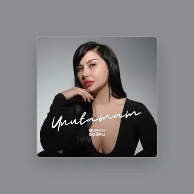 Listen to Burcu Doğru, watch music videos, read bio, see tour dates & more!