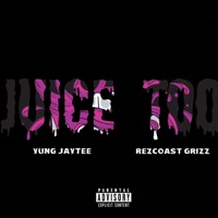 Juice Too (feat. Rezcoast Grizz) - Single - Yung JayTee