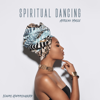 Spiritual Dancing: African Music, Grounding Meditation, Root Chakra, Emotional Release, Rhythmic Music for Transformation Vol.1 - Naomi Hummingbird