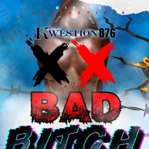 BAD BITCH (feat. Kwestion876, ProdbyRohan & Bionicproductions)