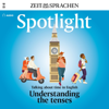 Spotlight Audio - Understanding the tenses. Talking about time in English. 10/2023: Englisch lernen Audio - Die Zeitformen verstehen - N.N.