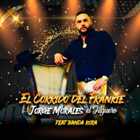 El Corrido Del Frankie (feat. Banda Kora) - Single - Jorge Morales El Jilguero