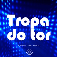 Tropa do Tor (feat. A Cúpula Rj) - Single - Mc Felipinho & DJ Emige