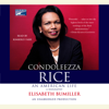 Condoleezza Rice: An American Life: A Biography (Unabridged) - Elisabeth Bumiller