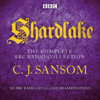 Shardlake: The Complete BBC Radio Collection - CJ Sansom