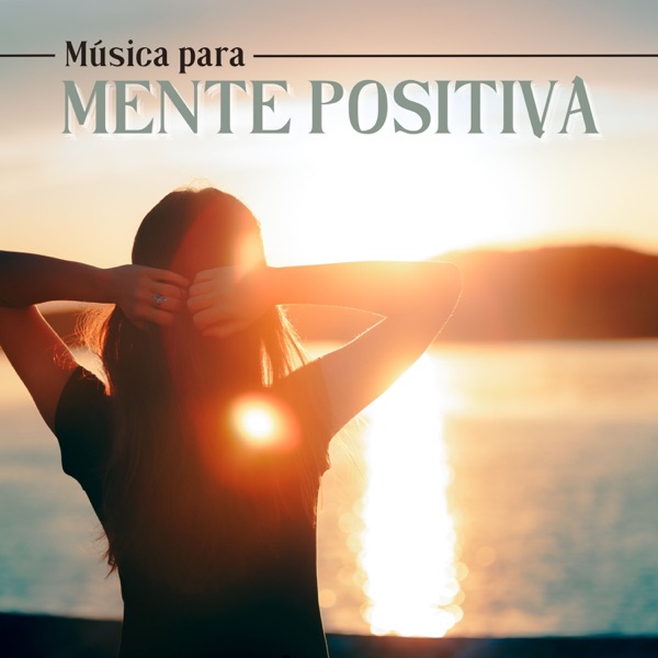 Música para Mente Positiva - 20 Pistas Instrumentales de Fondo para la Meditación, Mezcla de Canciones Instrumentales Inspiradoras del Mundo para Pensar Positivo