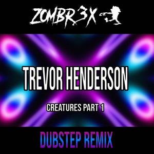 Trevor Henderson Creatures, Pt. 1 (Dubstep Remix)