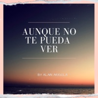 Aunque No Te Pueda Ver - Single - Alain Arriola