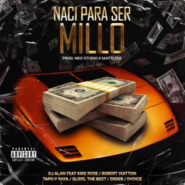 Naci Pa Ser Millo (feat. Glidel the Best, Kike Rosse, Ender, Robert Vuitton, Dvoice & Tapo & Raya) DJ Alan06