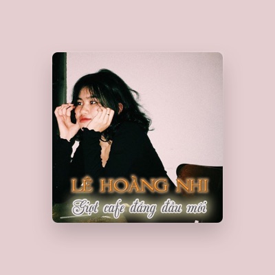 Listen to Lê Hoàng Nhi, watch music videos, read bio, see tour dates & more!