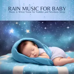 Rain Music for Baby - Music & White Noise for Toddler and Newborn Sleep by The Rain Expert album reviews, ratings, credits