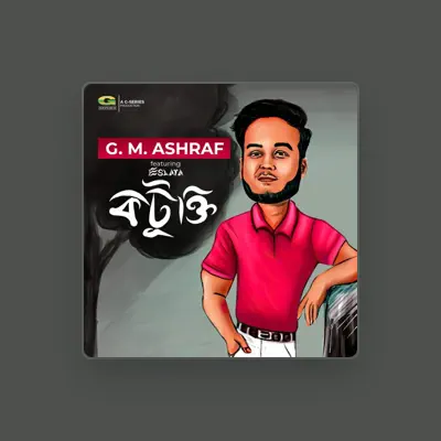 Listen to G. M. Ashraf, watch music videos, read bio, see tour dates & more!