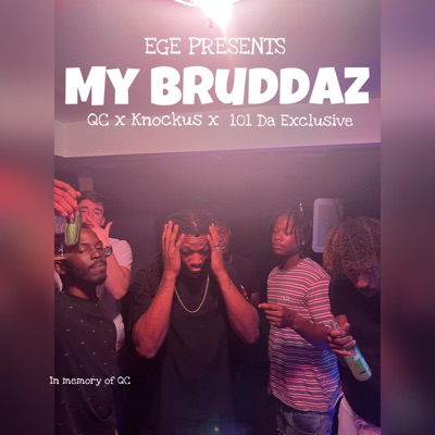 My Bruddaz (feat. QC & 101 Da Exclusive) - Single