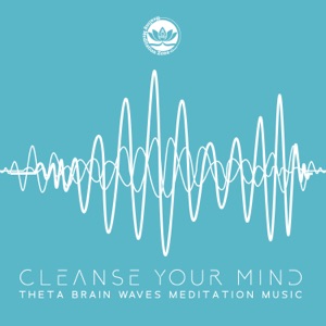 Cleanse Your Mind: Theta Brain Waves Meditation Music