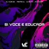 Si Você e Educada (feat. DJ GUI 011) - Single
