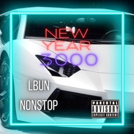 NEW YEAR 3000 (feat. LBUN & NONSTOP) LBCERTIFIED