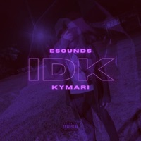 IDK (feat. KyMari) - Single - Esounds