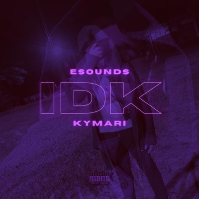 IDK (feat. KyMari) - Single