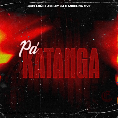 Pa Katanga (feat. Ashley LM & Angelina mvp) - Single