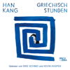 Griechischstunden (Ungekürzt) - Han Kang