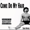 Come Do My Hair - Single