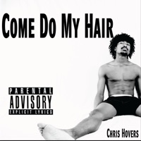 Come Do My Hair - Single - Chris Hovers