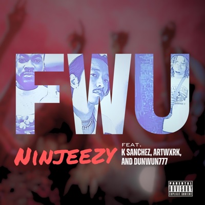 FWU (feat. K.Sanchez, ARTWXRK & DunWun777) - Single