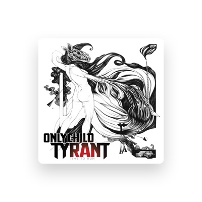 Listen to Only Child Tyrant, watch music videos, read bio, see tour dates & more!