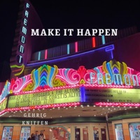 Make It Happen - Single - Gehrig Kniffen