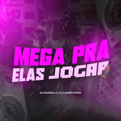 MEGA PRA ELAS JOGAR (feat. DJ LEMES PROD & MC Fabinho da Osk) - Single