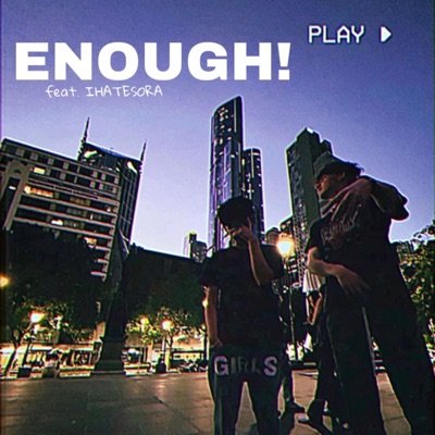 Enough! (feat. IHATESORA) - Single