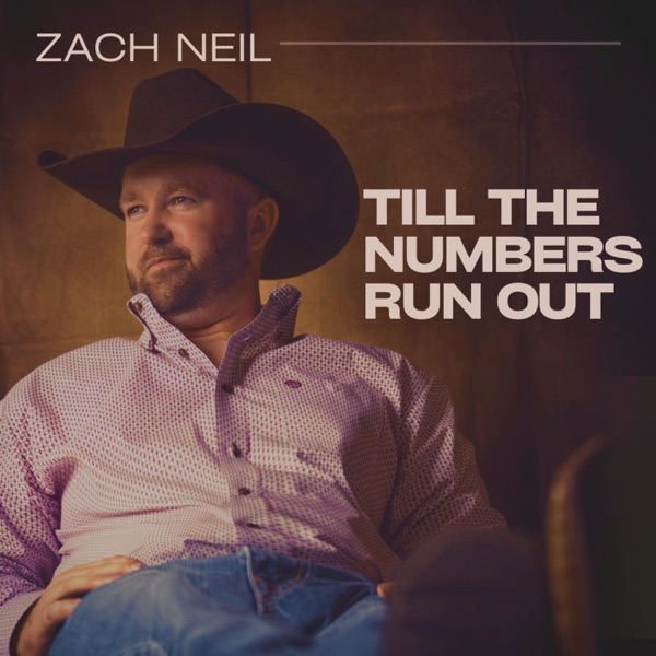 Zach Neil - Till The Numbers Run Out