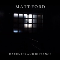 Darkness and Distance - Single - Matt Ford