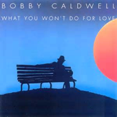 What You Won't Do for Love - Bobby Caldwell Cover Art