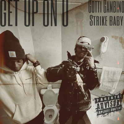 GET UP ON U (feat. GOTTI GAMBINO & STRIKE BABY) - Single