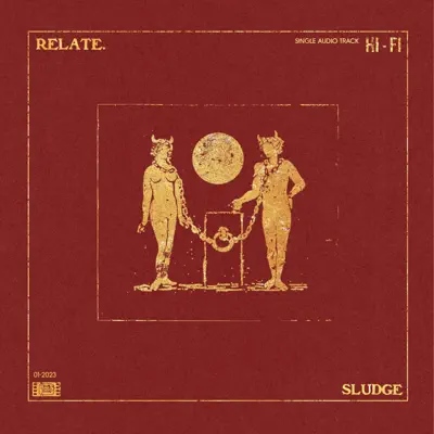 Ascolta 'Sludge - Single' di Relate.