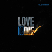 Love or Die (Glen Check Ver.) - TNX & Glen Check