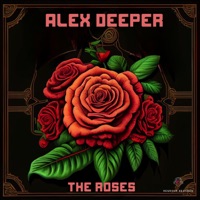 The Roses - Single - Alex Deeper